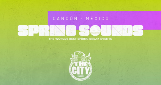 SPRING SOUNDS, THE CITY LO MEJOR DEL SPRING BREAK 2023 EN CANCÚN