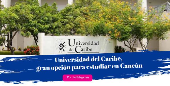 Universidad del Caribe, gran opción para estudiar en Cancún