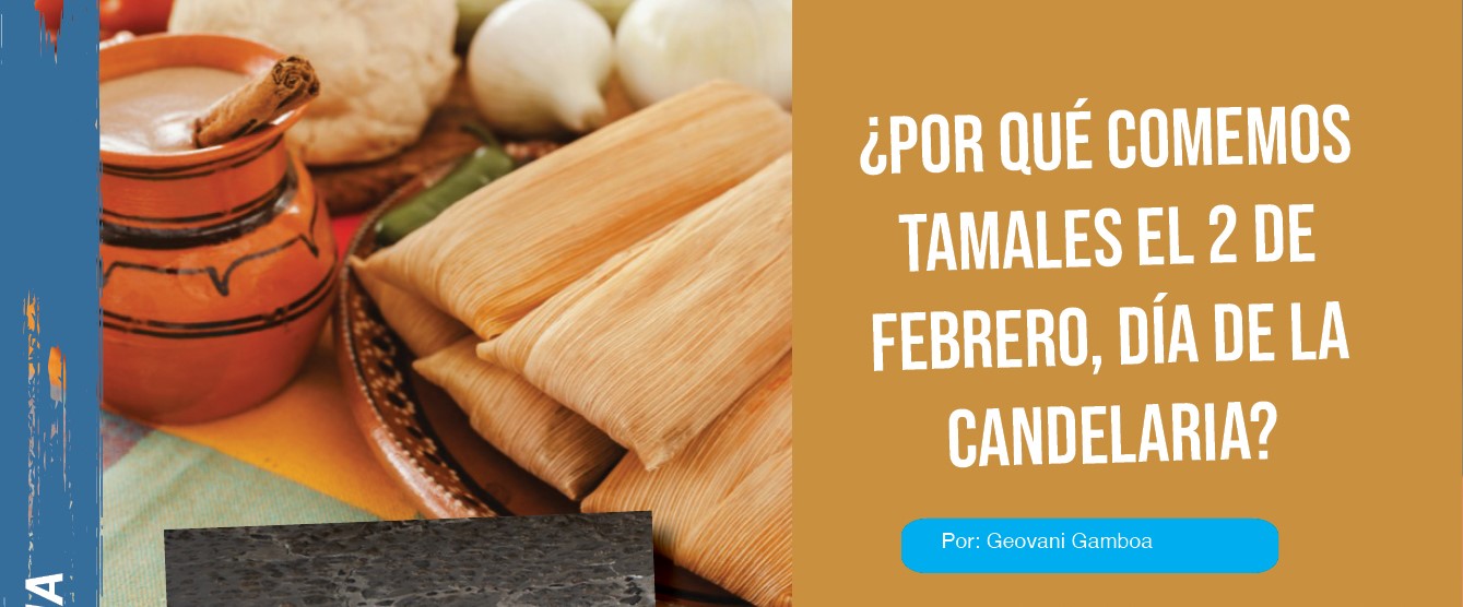 ¿Por qué comemos tamales el 2 de febrero, Día de la Candelaria?