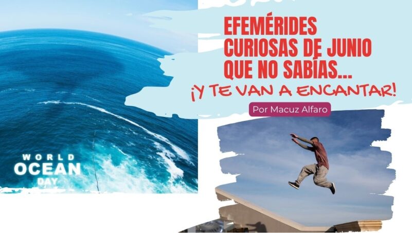 Efemérides curiosas de junio que no sabías… ¡Y te van a encantar! Efemérides curiosas de junio que no sabías… ¡Y te van a encantar!