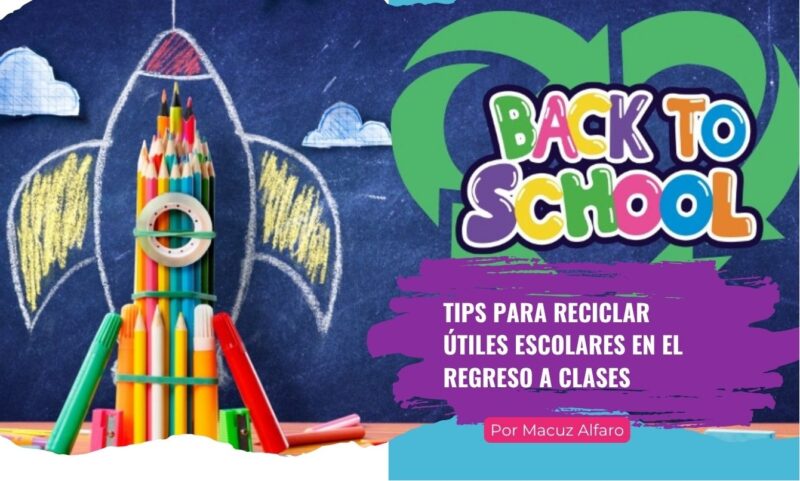 Tips para reciclar útiles escolares en el regreso a clases Tips para reciclar útiles escolares en el regreso a clases