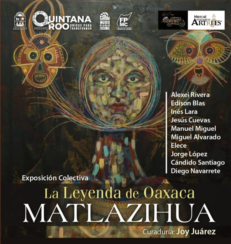 La Leyenda de Oaxaca: Matlazihua en exposición colectiva FPMC La Leyenda de Oaxaca: Matlazihua en exposición colectiva FPMC