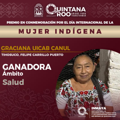 Premio en Conmemoración del Día Internacional de la Mujer Indígena, edición 2025 en Quintana Roo, INMAYA destaca a Craciana Uicab Canul