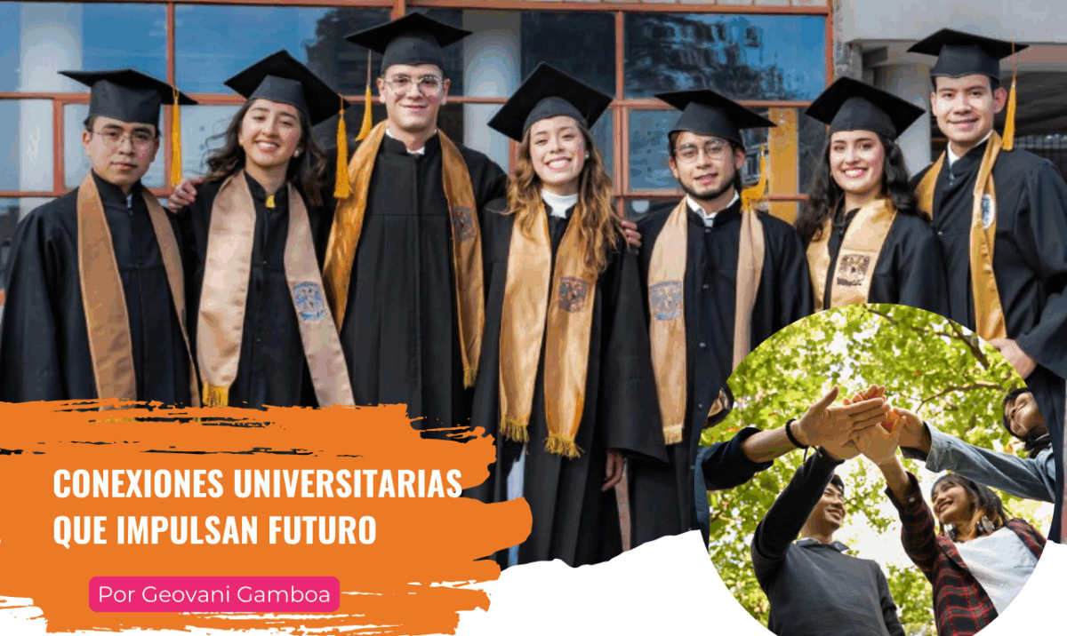 Conexiones universitarias que impulsan futuro Conexiones universitarias que impulsan futuro