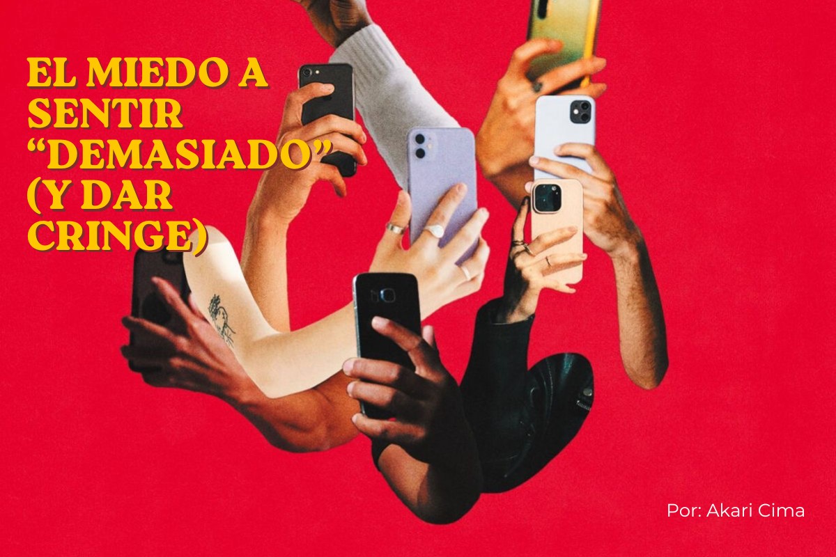 El miedo a sentir “demasiado” (y dar cringe) El miedo a sentir “demasiado” (y dar cringe)