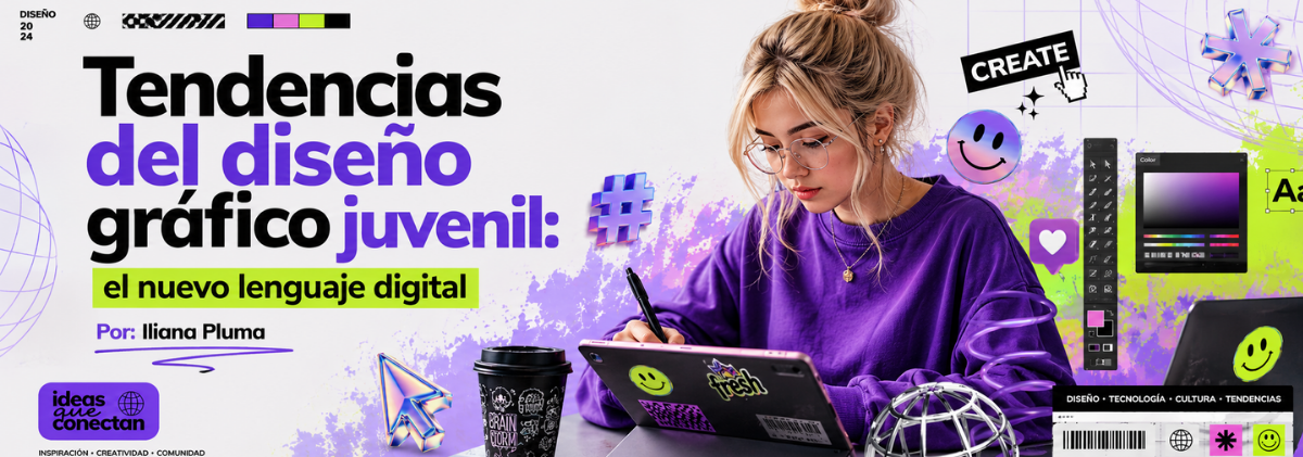 Tendencias del diseño gráfico juvenil: el nuevo lenguaje digital Tendencias del diseño gráfico juvenil: el nuevo lenguaje digital
