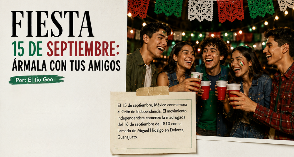 Fiesta del 15 de septiembre: ármala con tus amigos Fiesta del 15 de septiembre: ármala con tus amigos