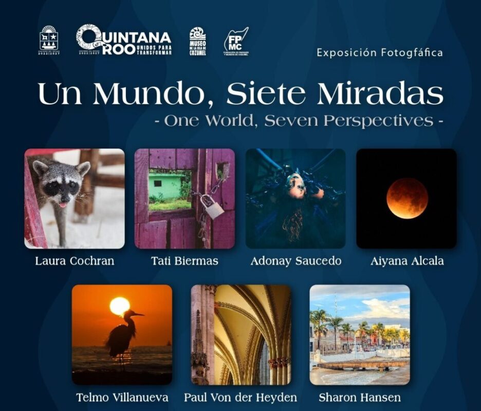 Exposición fotográfica en Cozumel: Un Mundo, Siete Miradas Exposición fotográfica en Cozumel: Un Mundo, Siete Miradas