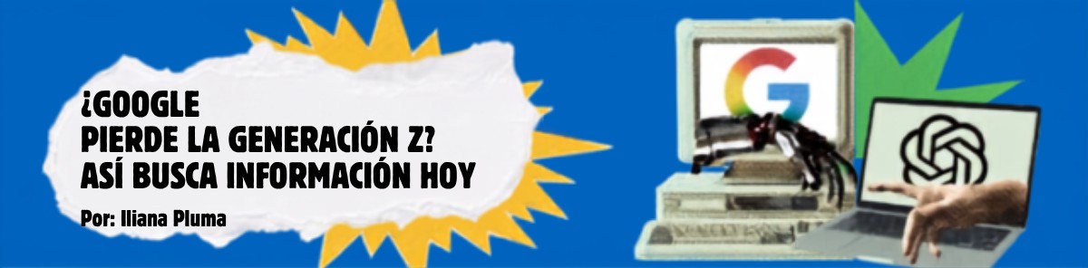 ¿Google pierde a la Generación Z? Así busca información hoy ¿Google pierde a la Generación Z? Así busca información hoy