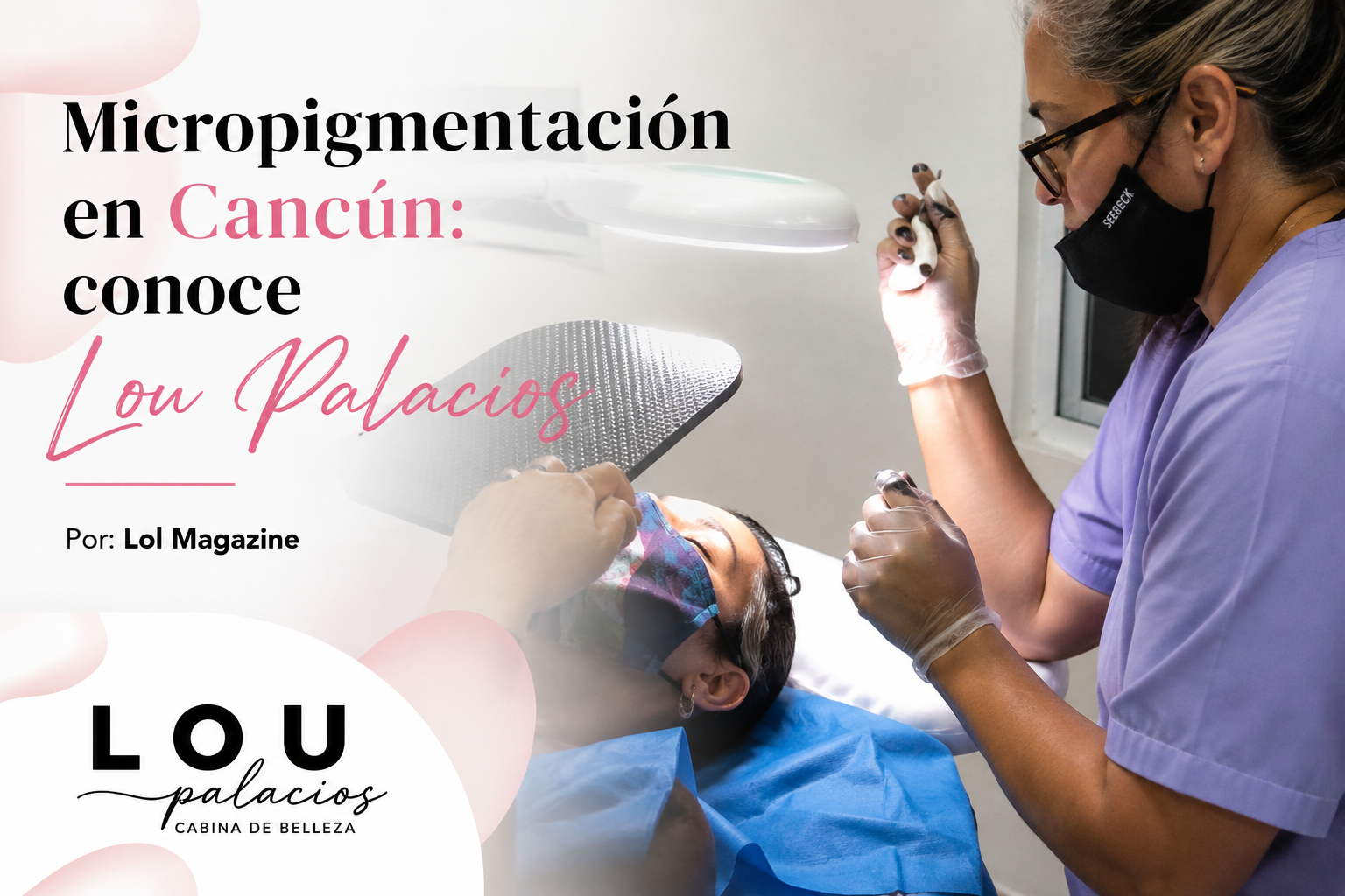 Micropigmentación en Cancún: conoce a Lou Palacios Micropigmentación en Cancún: conoce a Lou Palacios