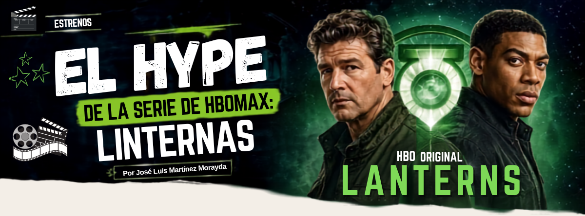 El hype de la serie HBO Max Linternas El hype de la serie HBO Max Linternas